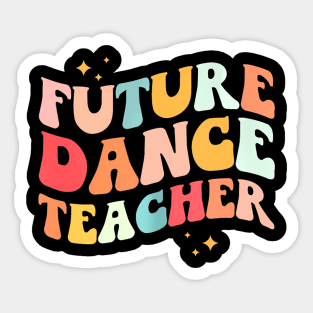Future Dance Teacher Groovy Dancing Appreciation Day Sticker